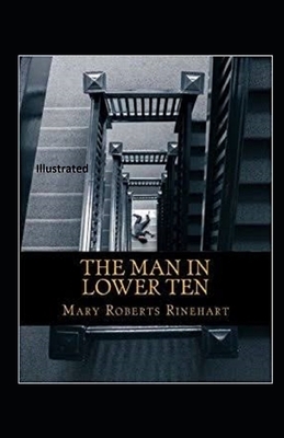 The Man In Lower Ten Illustrated by Mary Roberts Rinehart