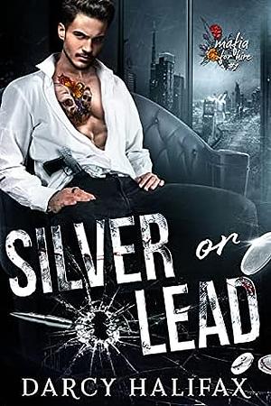 Silver Or Lead by Darcy Halifax