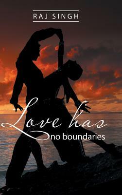 Love Has No Boundaries by Raj Singh