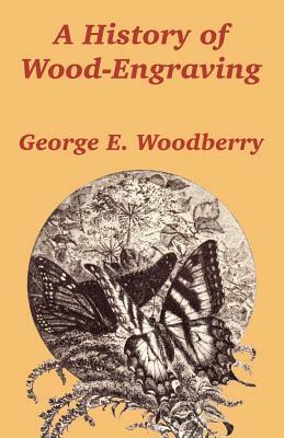 A History of Wood-Engraving by George E. Woodberry