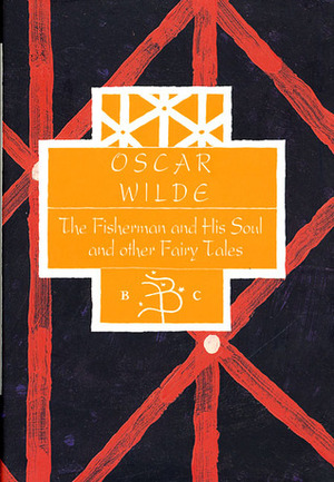 The Fisherman & His Soul & Other Fairy Tales by Giles Gordon, Oscar Wilde