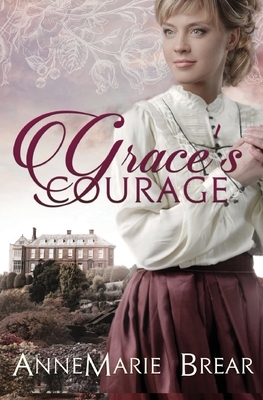 Grace's Courage by AnneMarie Brear