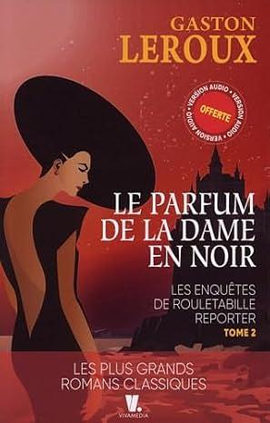 Le parfum de la dame en noir, Volume 2 by Gaston Leroux