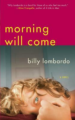 Morning Will Come by Billy Lombardo