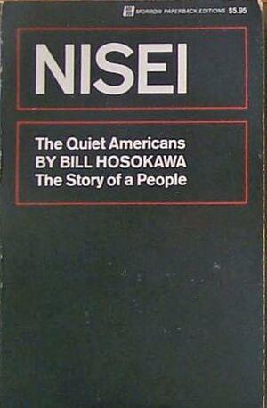 Nisei: The Quiet Americans by Bill Hosokawa