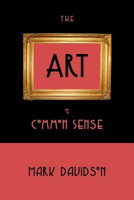 The Art of Common Sense by Mark Davidson