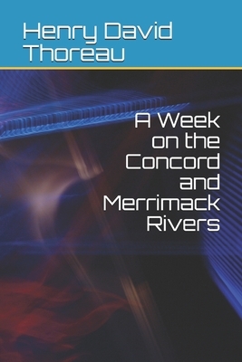 A Week on the Concord and Merrimack Rivers by Henry David Thoreau