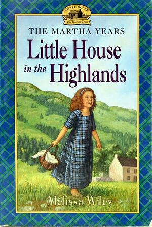 Little House in the Highlands by Melissa Wiley