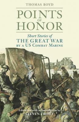 Points of Honor: Short Stories of the Great War by a Us Combat Marine by Thomas Boyd