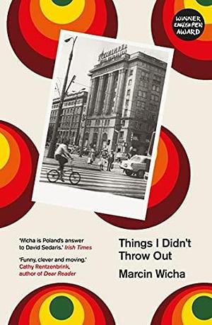 Things I didn't Throw Out by Marta Dziurosz, Marcin Wicha