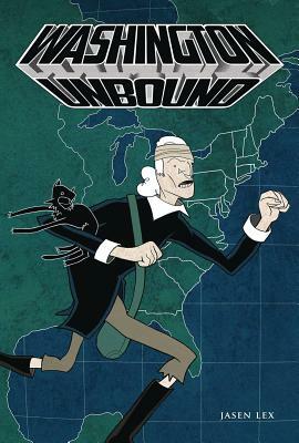 Washington Unbound by Jasen Lex