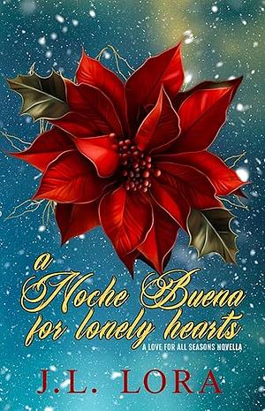 A Noche Buena for Lonely Hearts by J.L. Lora