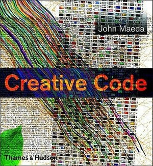 Creative Code: Aesthetics + Computation by John Maeda