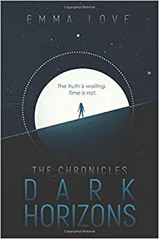 The Chronicles: Dark Horizons by Emma Love