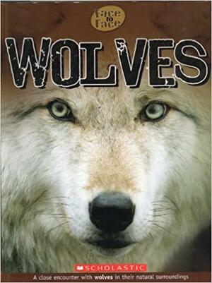 Wolves (Face to Face): A Close Encounter with Wolves in their Natural Surroundings by Sally Morgan