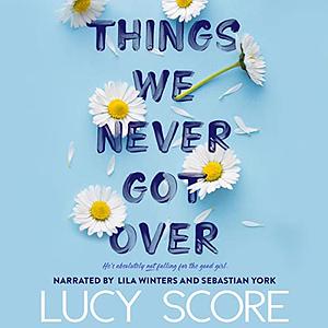 Things We Never Got Over by Lucy Score