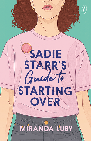 Sadie Starr's Guide to Starting Over by Miranda Luby