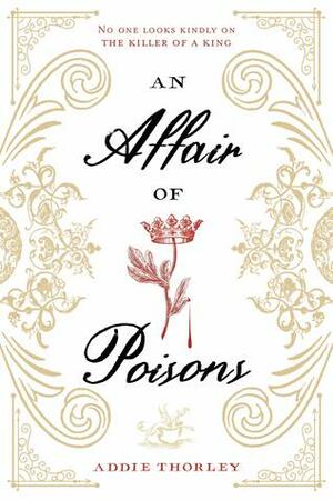 An Affair of Poisons by Addie Thorley