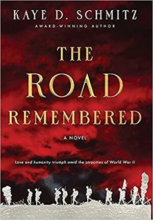 The Road Remembered by Kaye D. Schmitz