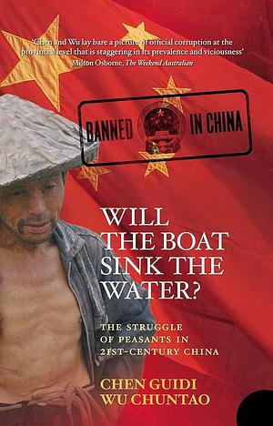 Will the Boat Sink the Water?: The Struggle of Peasants in 21st Century China by Chuntao Wu, Chuntao, Chuntao