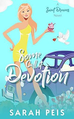 Some Call It Devotion: An Accidental Marriage Romance by Sarah Peis, Sarah Peis