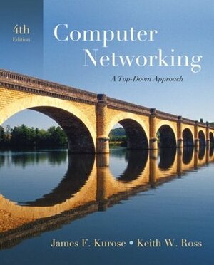 Computer Networking: A Top-Down Approach by Keith W. Ross, James F. Kurose