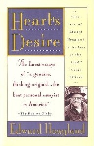 Heart's Desire: The Best of Edward Hoagland : Essays from Twenty Years by Edward Hoagland