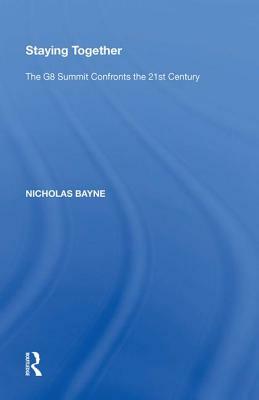 Staying Together: The G8 Summit Confronts the 21st Century by Nicholas Bayne