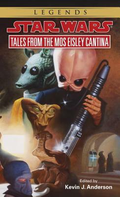 Tales from Mos Eisley Cantina by Kevin J Anderson