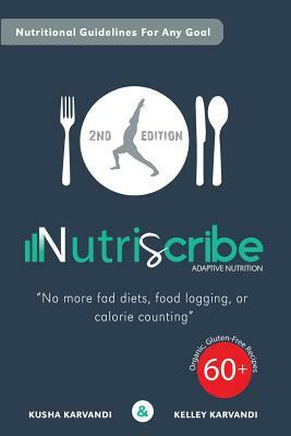 Nutriscribe: Adaptive Nutrition: No More Fad Diets, Food Logging or Calorie Counting by Kelley Karvandi, Kusha Karvandi