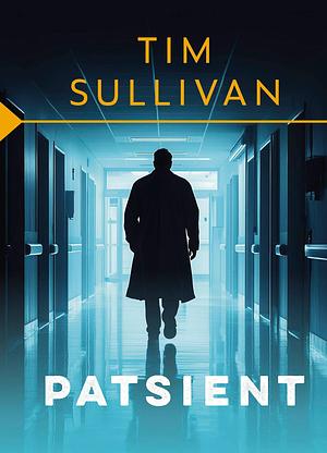 Patsient by Tim  Sullivan