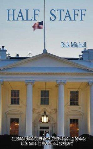 Half Staff by Rick Mitchell, Rick Mitchell