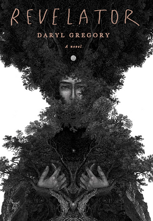 The Revelator by Daryl Gregory