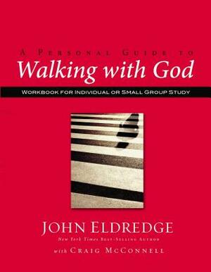 A Personal Guide to Walking with God by John Eldredge