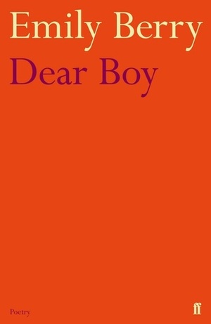 Dear Boy by Emily Berry