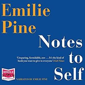 Notes to Self: Essays by Emilie Pine