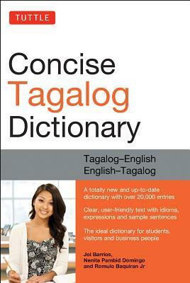 Tuttle Concise Tagalog Dictionary: Tagalog-English English-Tagalog (Over 20,000 Entries) by Joi Barrios, Romulo Baquiran Jr, Nenita Pambid Domingo