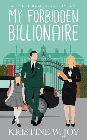 My Forbidden Billionaire by Kristine W. Joy