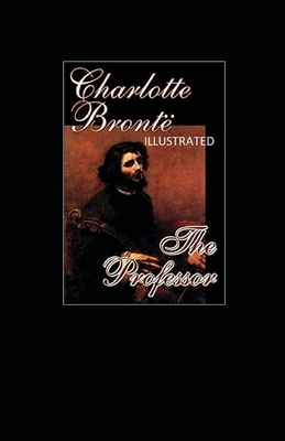 The Professor Illustrated by Charlotte Brontë