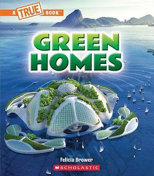 Green Homes by Felicia Brower