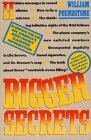 Bigger Secrets: More Than 125 Things They Prayed You'd Never Find Out by William Poundstone