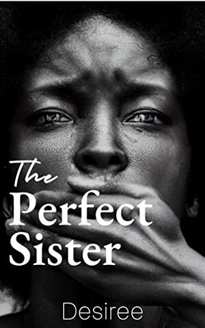 The Perfect Sister by Desirée