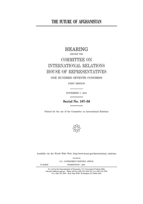 The future of Afghanistan by United S. Congress, United States House of Representatives, Committee on International Rela (house)