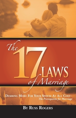 The 17 Laws of Marriage by Russ Rogers