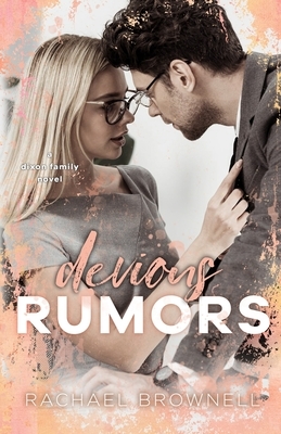 Devious Rumors: A Dixon Family Novel by Rachael Brownell