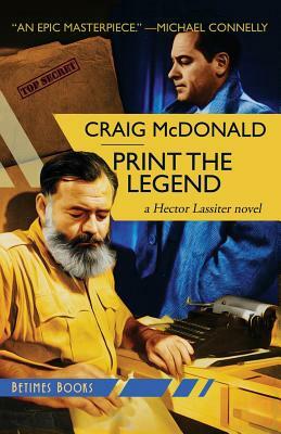 Print the Legend: A Hector Lassiter novel by Craig McDonald
