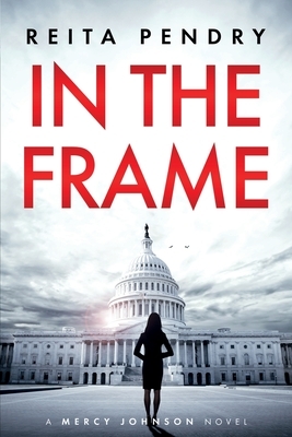 In the Frame: A Mercy Johnson Novel by Reita Pendry