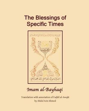 The Blessings of specific Time: Fadail Al Awqat by Abdul Aziz Ahmed