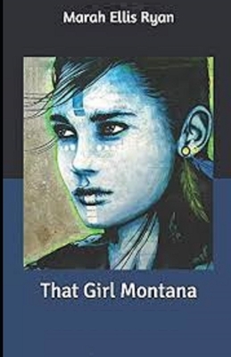 That Girl Montana Illustrated by Marah Ellis Ryan