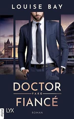 Doctor Fake Fiancé by Louise Bay